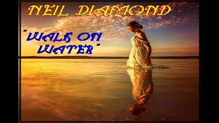 HQ FLAC  NEIL DIAMOND  - WALK ON WATER  Best Version SUPER ENHANCED AUDIO 1972 &amp; LYRICS
