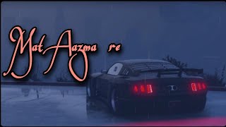 Download lagu MAT AAZMA RE | Slowed & Reverb #lofi Mix | Sp Durjoy  #love #kk #kksong mp3