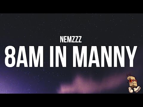 NEMZZZ - 8AM IN MANNY (Lyrics)