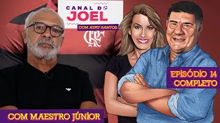 Canal do Joel com Maestro Junior - Episodio 14 - Completo