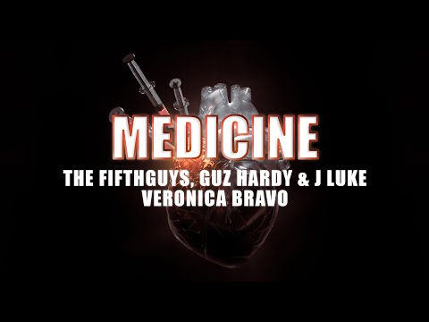The FifthGuys, Guz Hardy & J Luke & Veronica Bravo - Medicine