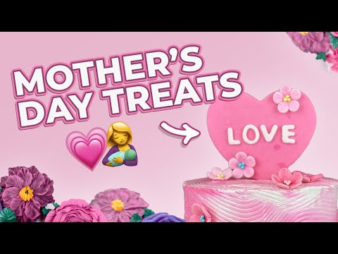 Treats For MOTHER'S DAY! | How To Cake It Step By Step