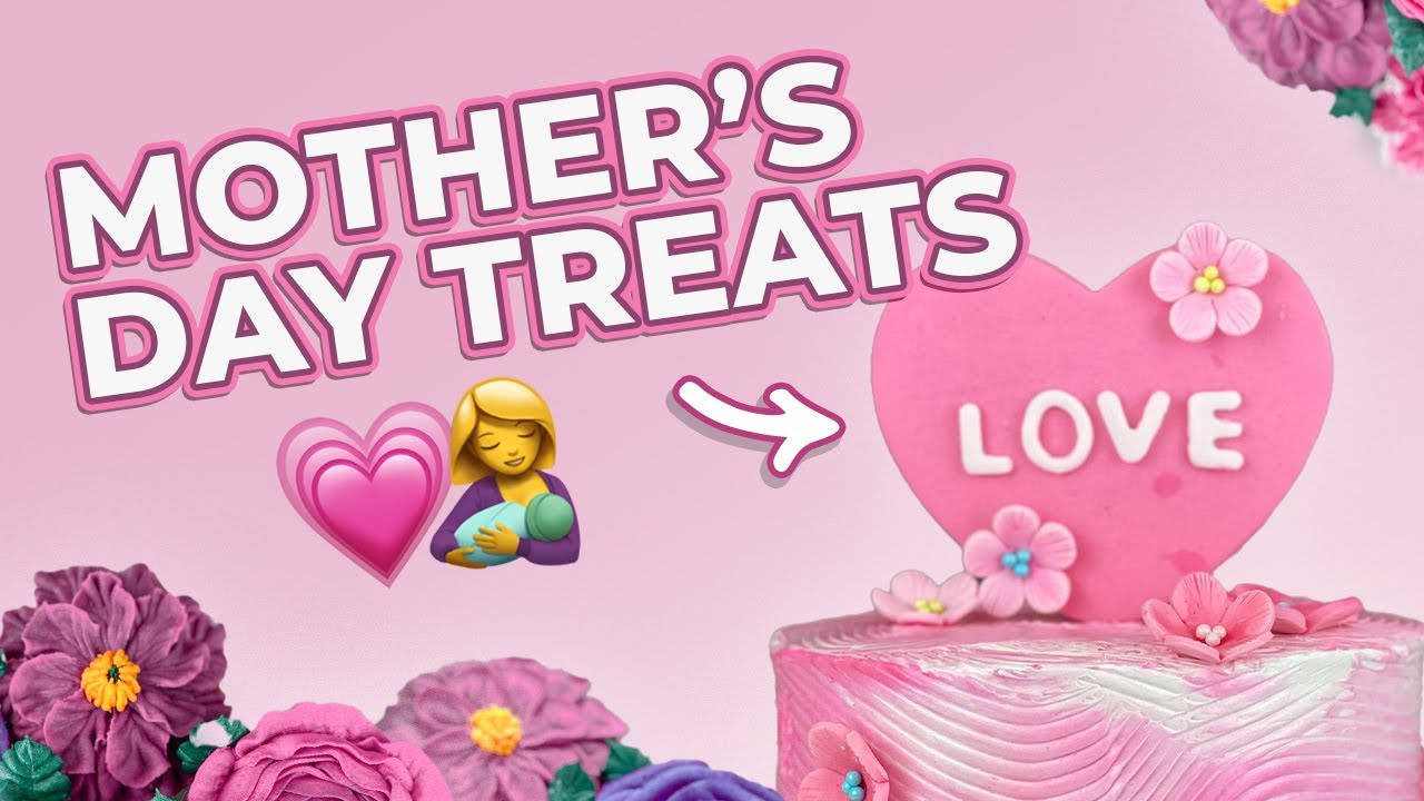 Treats For MOTHER'S DAY! | How To Cake It Step By Step