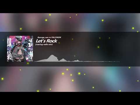 Let's Rock (roaring radio mix) / ikaruga_nex vs FALCHiON