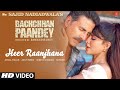 Heer Raanjhana Song: Bachchhan Paandey | Akshay, Jacqueline Arijit, Shreya Amaal M Sajid N Farhad S