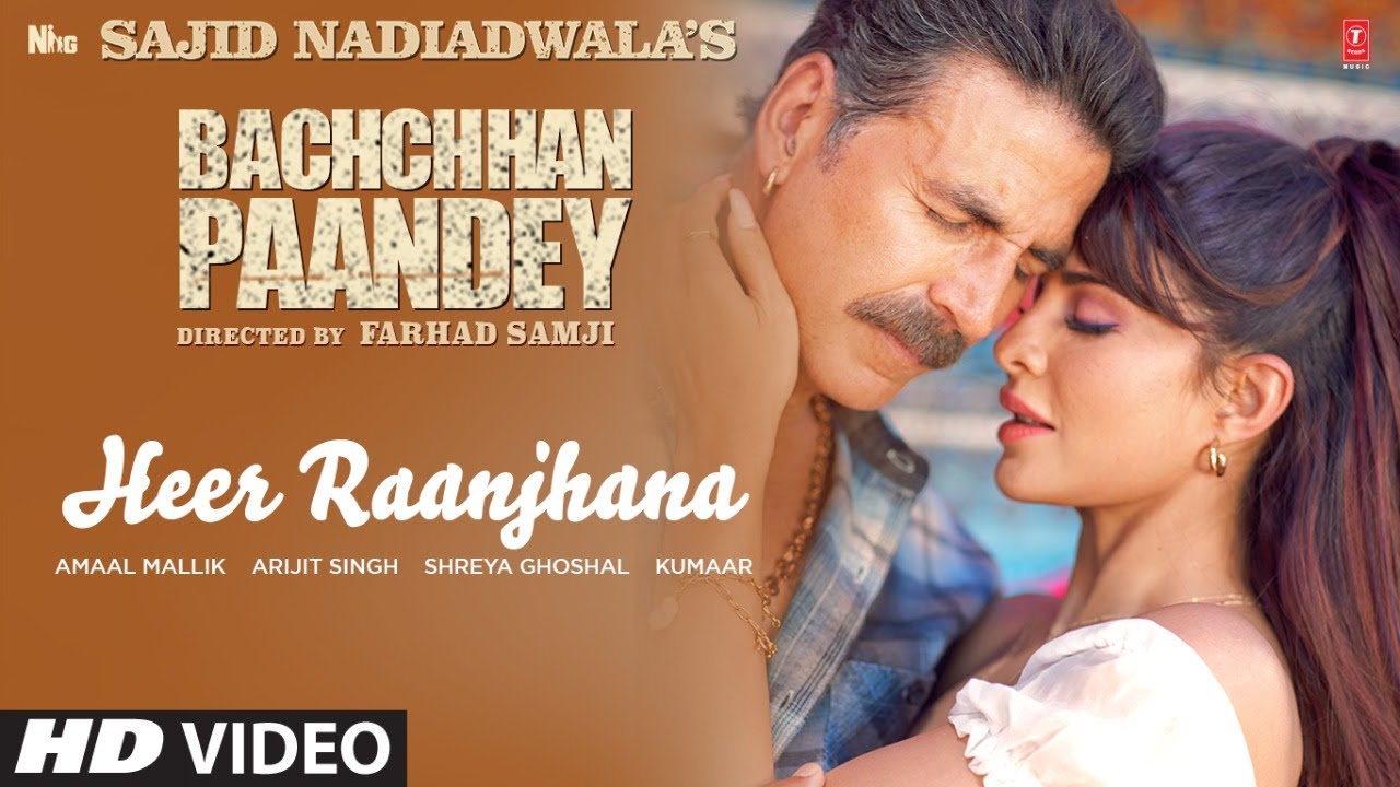 Heer Raanjhana Song: Bachchhan Paandey | Akshay, Jacqueline Arijit, Shreya Amaal M Sajid N Farhad S