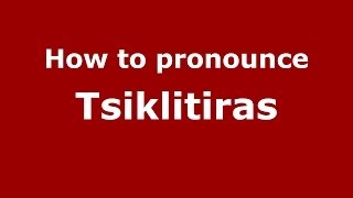 How to pronounce Tsiklitiras
