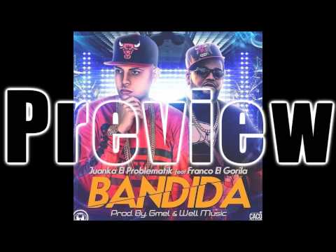 Juanka El Problematik Ft. Franco El Gorila - Bandida (Preview)
