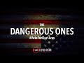 BREAKING: The Dangerous Ones #VoteForOurLives
