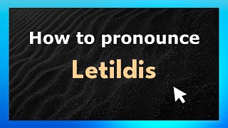 How to pronounce Letildis