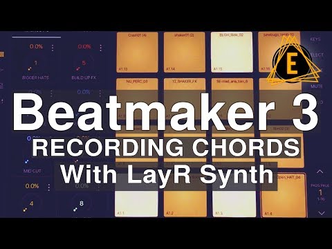 Beatmaker 3 - Recording Chords with LayR synth