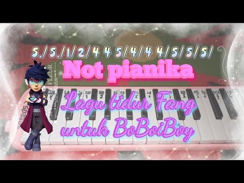 Not pianika lagu tidur fang untuk BoBoiBoy