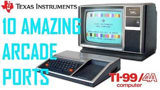 10 Amazing Texas Instruments TI-99/4A Arcade Ports