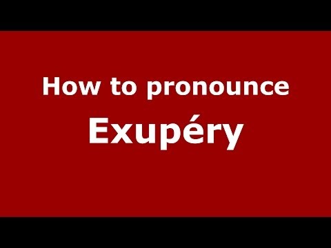How to Pronounce Exupéry - PronounceNames.com