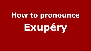How to pronounce Exupéry