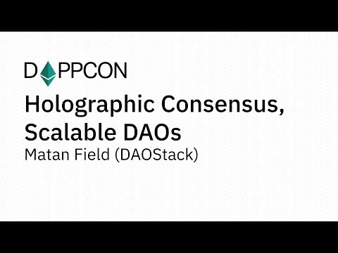 DAPPCON 2018: Holographic Consensus, Scalable DAOs - Matan Field (DAOStack)