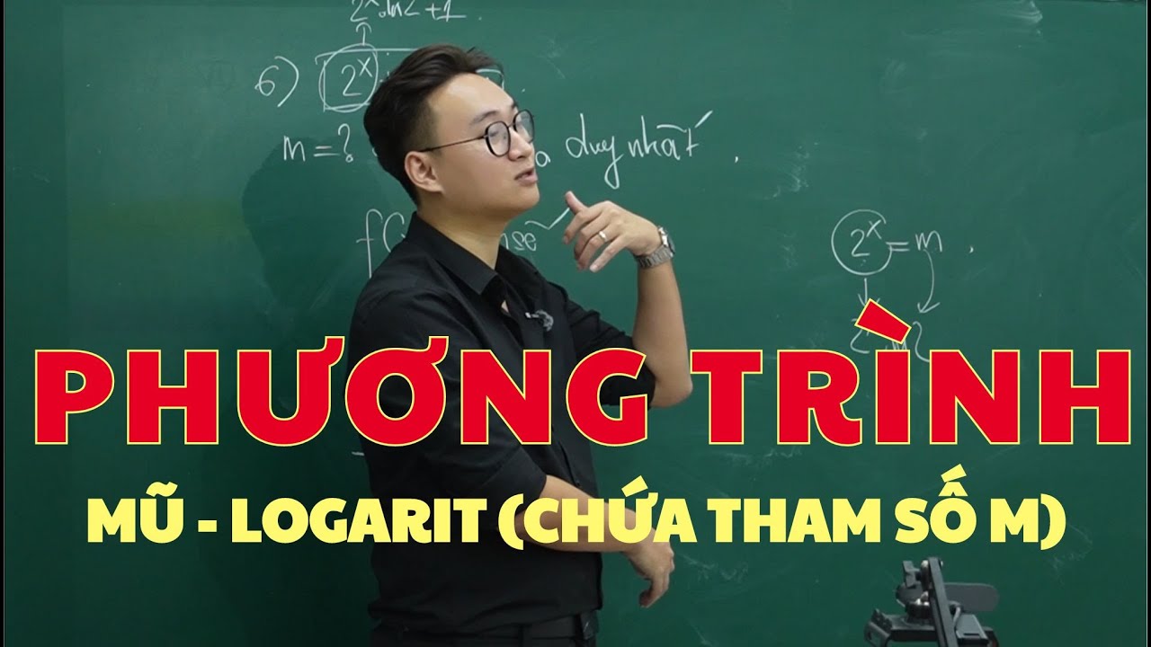 PHƯƠNG TRÌNH - BẤT PHƯƠNG TRÌNH MŨ - LOGARIT CHỨA M BUỔI 1