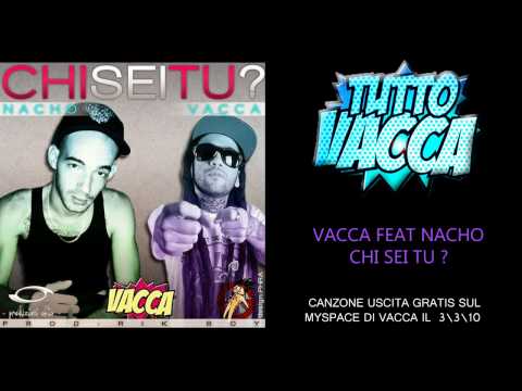 Vacca Feat. Nacho - Chi Sei Tu ? Prod. Rik Boy (Marzo 2010)