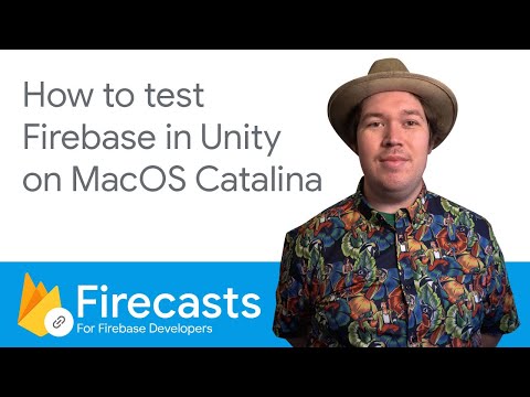 How to test Firebase in Unity on MacOS Catalina - Firecasts
