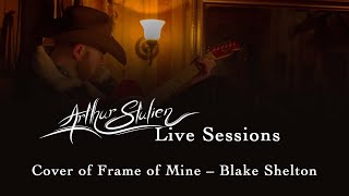 Cover of "Frame of Mine" – Blake Shelton, Arthur Stulien // Live Session