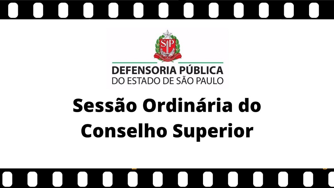 843ª Sessão Ordinária do Conselho Superior da Defensoria Pública SP (Parte 2)
