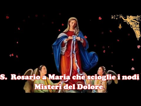 🔴Il Rosario a Maria che Scioglie i nodi - Misteri  Dolorosi 🙏🙏🙏💖