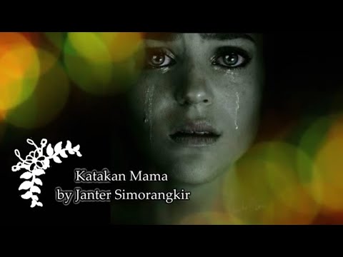 janter simorangkir - katakan mama(Lyrics)