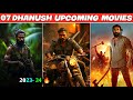 Dhanush Upcoming Movies 2023-2024|| 07 Dhanush upcoming all films list 2023-24