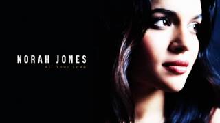 Norah Jones - All your love (1)