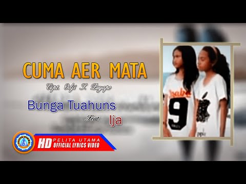 Bunga Tuahuns Ft. Ija - Cuma Aer Mata | Lagu Ambon Populer ( Lyrics )