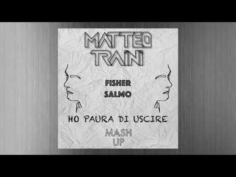 Fisher Ft. Salmo -  Ho Paura di Uscire (Matteo Traini Mashup)