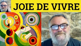 😎 Joie de Vivre Meaning - Joie de Vivre Defined - Joie de Vivre Examples - Joie de Vivre Definition