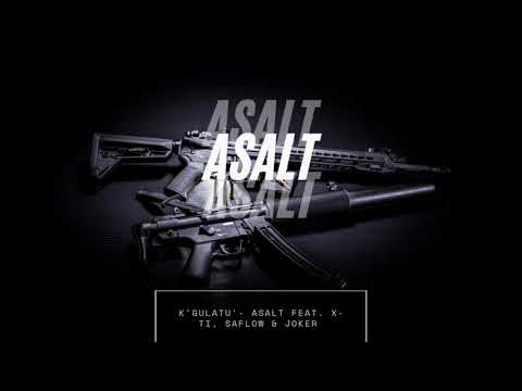 K'GuLaTu - ASALT feat. X-ti , SaFlow & Joker