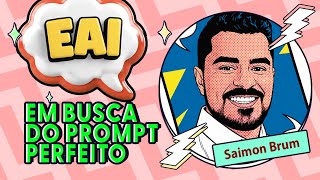 In search of the perfect prompt with Saimon Brum #ep01
