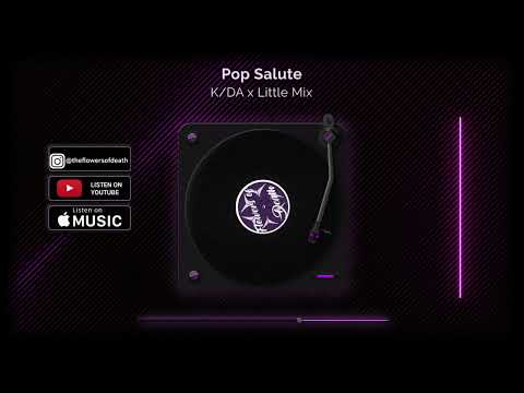 K/DA x Little Mix - Pop Salute (MASHUP) Unofficial Flowers of Death Soundtrack