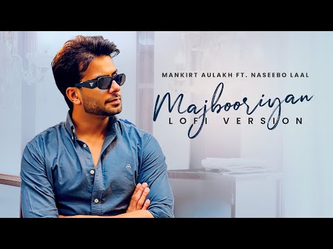 MAJBOORIYAN (LOFI Version) - Mankirt Aulakh - Naseebo Lal - Deep Jandu - New Punjabi Songs