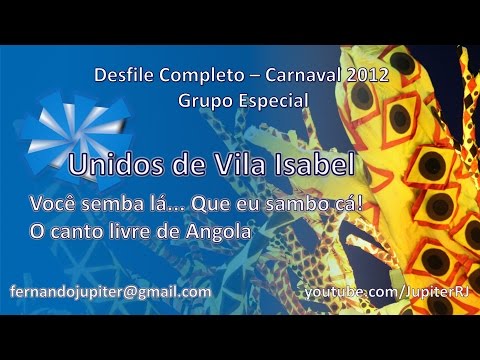 Desfile Completo Carnaval 2012 (COM NARRAÇÃO) - Unidos de Vila Isabel