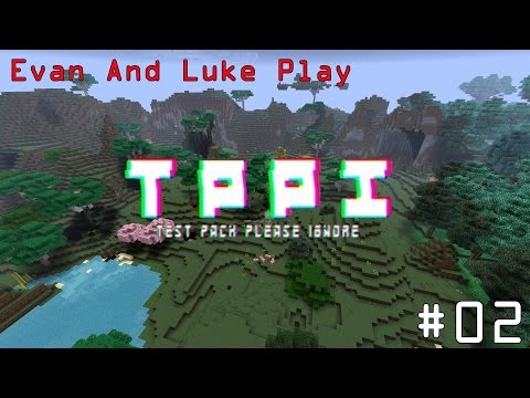Evan and Luke Play Minecraft FTB TPPI - Episode 2 - Nickelback Strikes Back