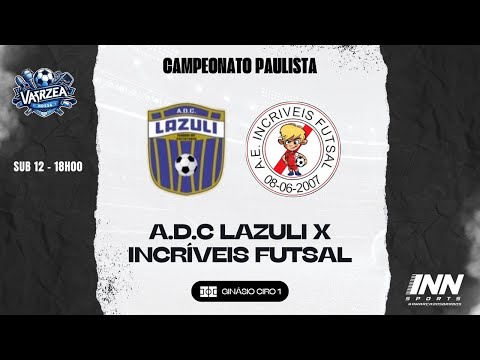 SUB 12 - A.D.C LAZULI x INCRÍVEIS FUTSAL - CAMPEONATO PAULISTA