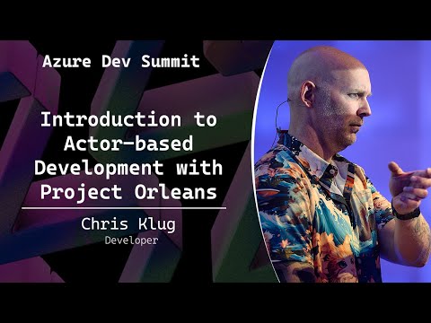 Introduction to Actor-based Development with Project Orleans - Chris Klug - Azure Dev Summit 2025