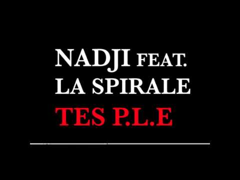 Nadji Feat La Spirale - Tes P.L.E