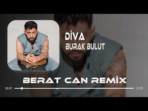 Burak Bulut - Diva (Berat Can Remix) Diva Bebeğim