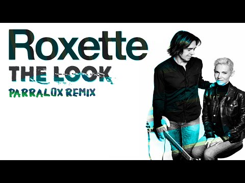 80s Remix: Roxette - The Look (Parralox Remix)
