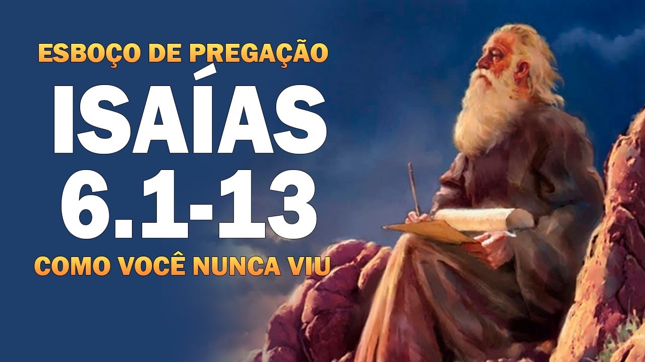 ISAIAS 6.1-13 COMO VOCÊ NUNCA VIU | PREGAÇÃO E ESBOÇO)