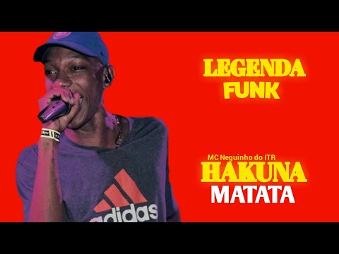MC Neguinho do ITR - Hakuna Matata (LEGENDA FUNK)