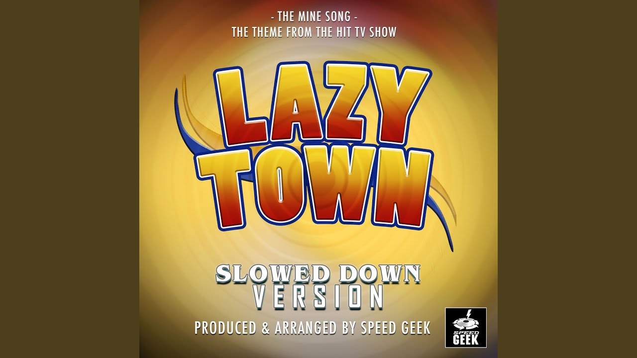 The Mine Song (From ''Lazy Town'') (Slowed Down)