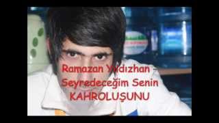 Ramazan Yıldızhan - Seyredeceğim Senin KAHROLUŞUNU.mp4