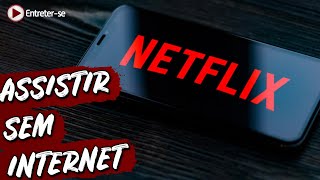 APRENDA A BAIXAR FILMES E SÉRIES DA NETFLIX PARA 