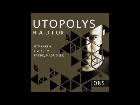 Utopolys Radio 085 - UTO KAREM Live from FABRIK, Madrid (ES)
