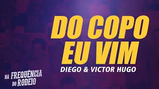 Na Frequência do Rodeio - Do Copo Eu Vim - Diego &amp; Victor Hugo
